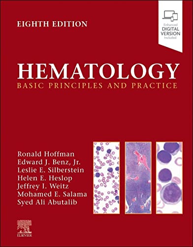 Hematology: Basic Principles and Practice [Hardcover] Hoffman MD, Ronald; Benz MD, Edward J.; Silberstein MD, Leslie E.; Heslop MD, Helen; Weitz MD, Jeffrey; Salama MD, Mohamed E. and Abutalib, Syed Ali