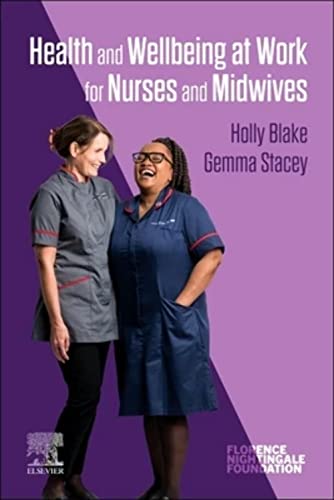 Health and Wellbeing at Work for Nurses and Midwives [Paperback] Blake PhD  CPsychol  AFBPsS  PGCHE  BA (Hons)  SFHEA, Holly and Stacey PhD  MN  RN (MENTAL HEALTH)  PGCHE  PFHEAD, Gemma