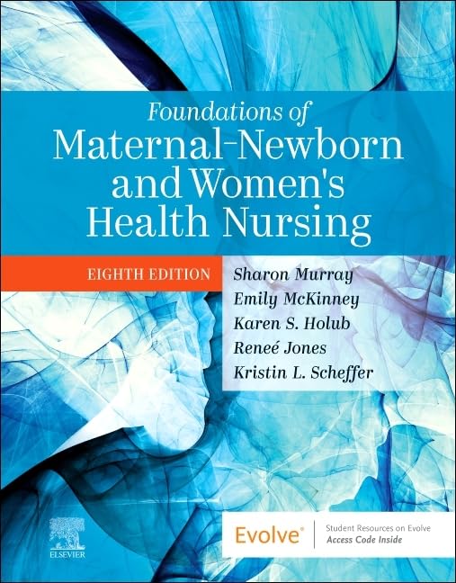 Foundations of Maternal-Newborn and Women's Health Nursing [Paperback] Murray MSN  RN  C, Sharon Smith; McKinney MSN  RN  C, Emily Slone; Holub MS, Karen; Jones DNP, Renee and Scheffer MSN  RN  RNC-OB  C-EFM, Kristin L.