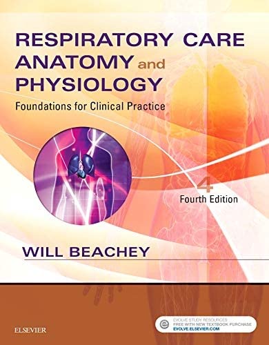 Respiratory Care Anatomy and Physiology: Foundations for Clinical Practice Beachey PhD  RRT  FAARC, Will