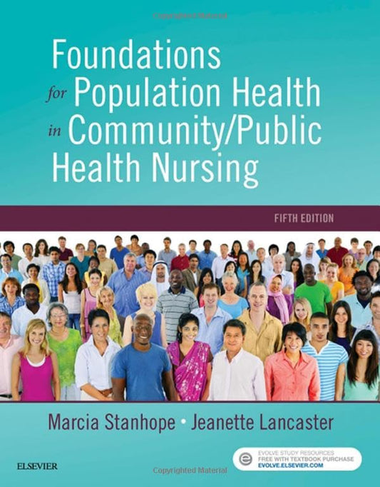 Foundations for Population Health in Community/Public Health Nursing Stanhope PhD  RN  FAAN, Marcia and Lancaster PhD  RN  FAAN, Jeanette