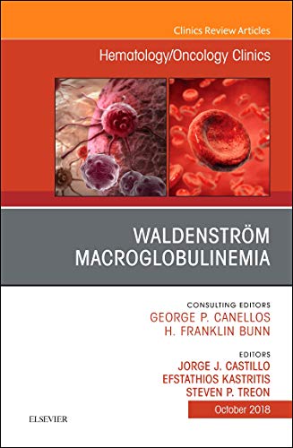 Waldenstrï¿½m Macroglobulinemia, An Issue of Hematology/Oncology Clinics of North America (Volume 32-5) (The Clinics: Internal Medicine, Volume 32-5) [Hardcover] Castillo, Jorge J; Kastritis, Efstathios and Treon, Steven P